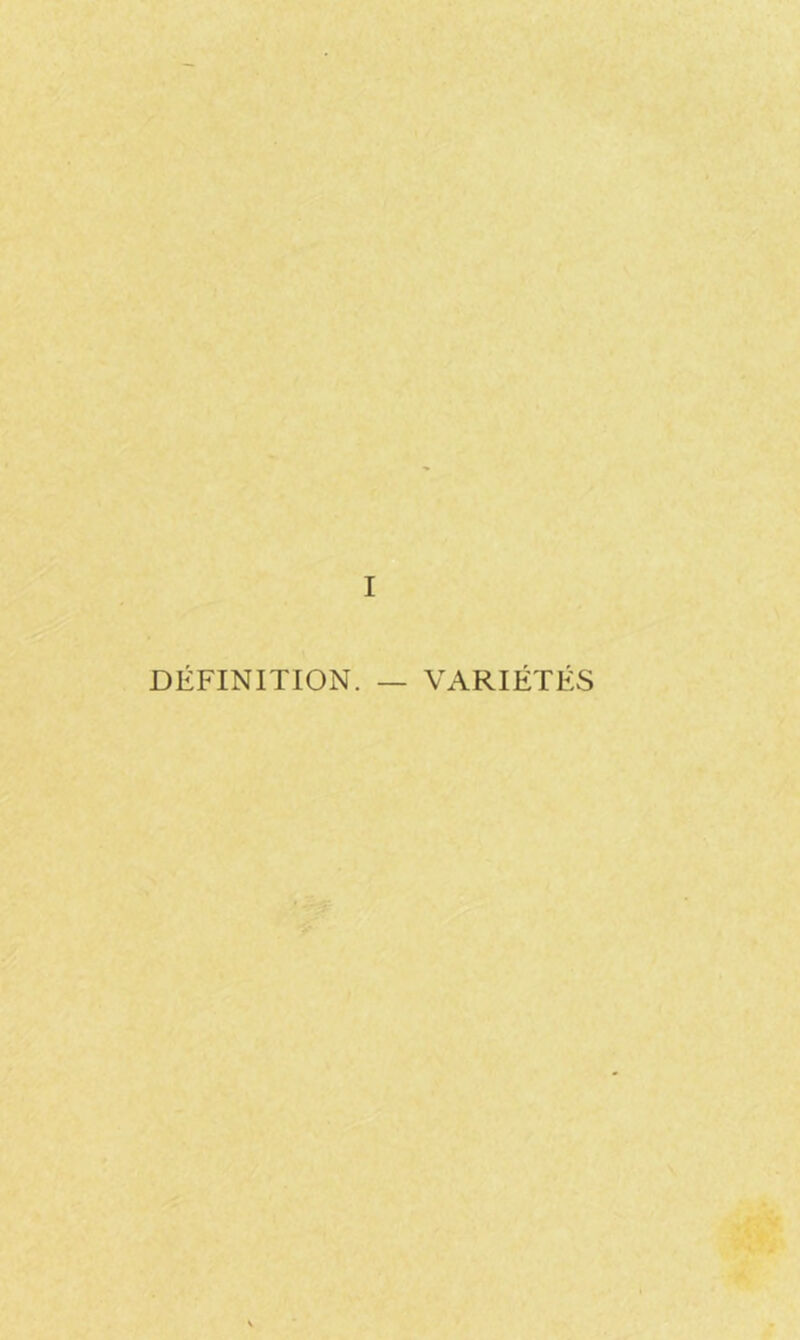 DÉFINITION. — VARIÉTÉS