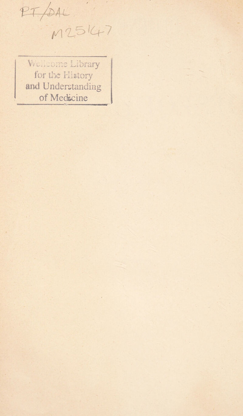 y] rL^> ^7 Vfo.^ome Library for tbe Kistory ind Understanding of Med&eine