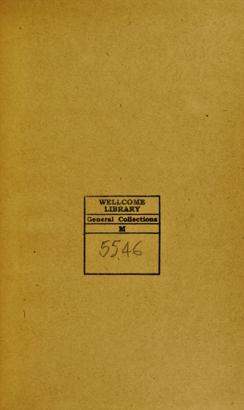 WELLCOME LIBRARY General CoBectkms M 5544