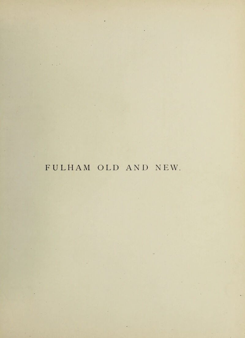 FULHAM OLD AND NEW.