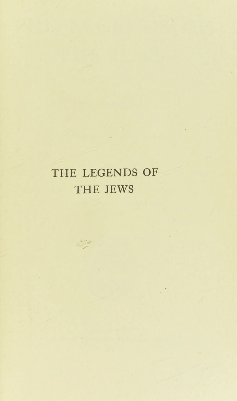 THE LEGENDS OF THE JEWS