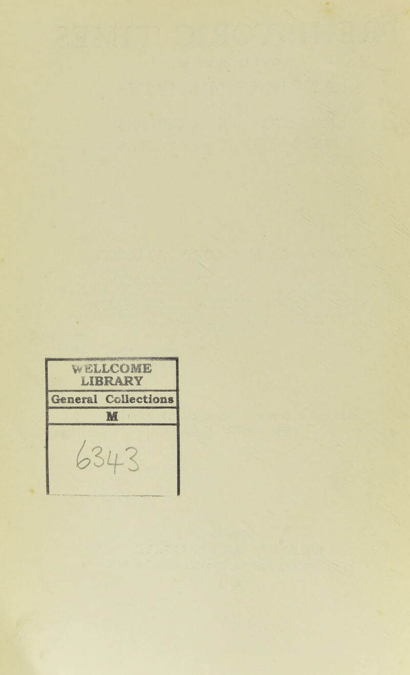 WELLCOME LIBRARY General CcUections M