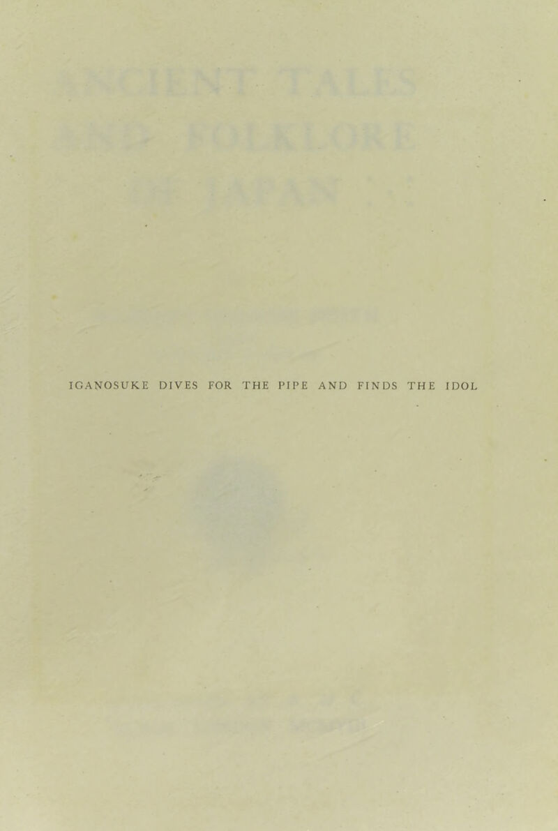 IGANOSUKE DIVES FOR THE PIPE AND FINDS THE IDOL