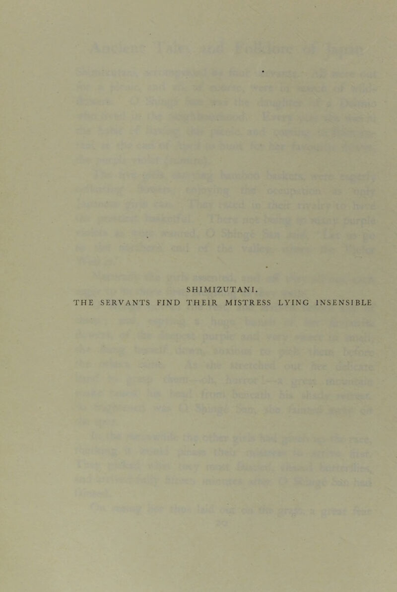 SHIMIZUTANI. THE SERVANTS FIND THEIR MISTRESS LYING INSENSIBLE