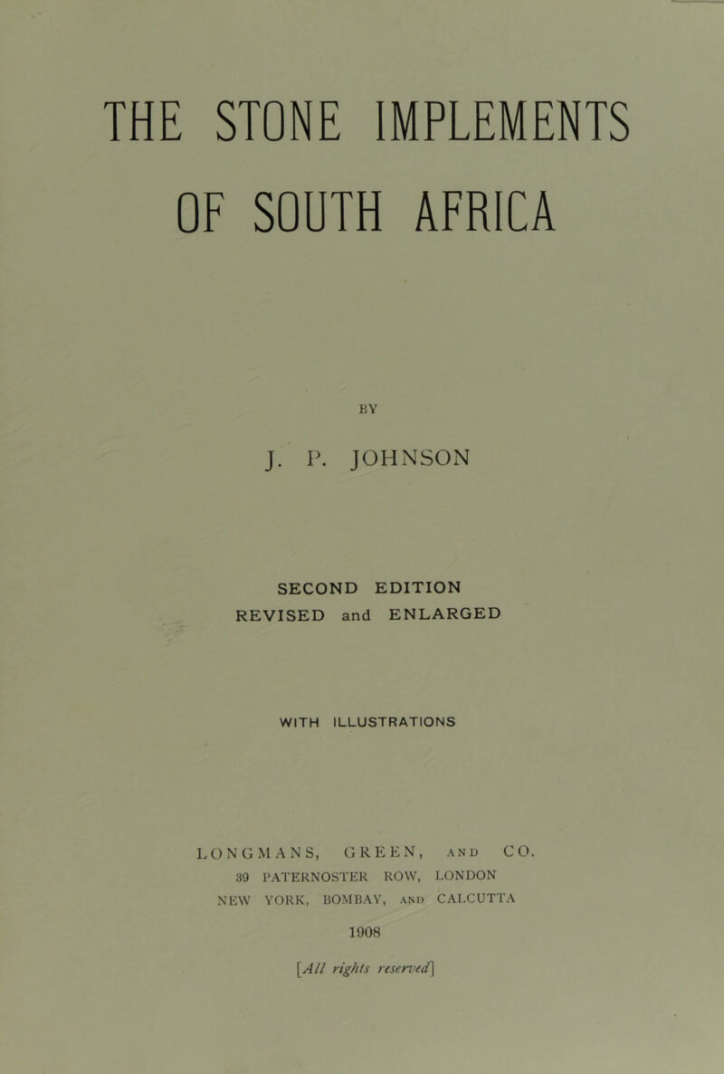 OF SOUTH AFRICA BY J. P. JOHNSON SECOND EDITION REVISED and ENLARGED WITH ILLUSTRATIONS LONGMANS, GREEN, and CO. 39 PATERNOSTER ROW, LONDON NEW YORK, BOMBAY, and CALCUTTA 1908 \All rights resen>ed\