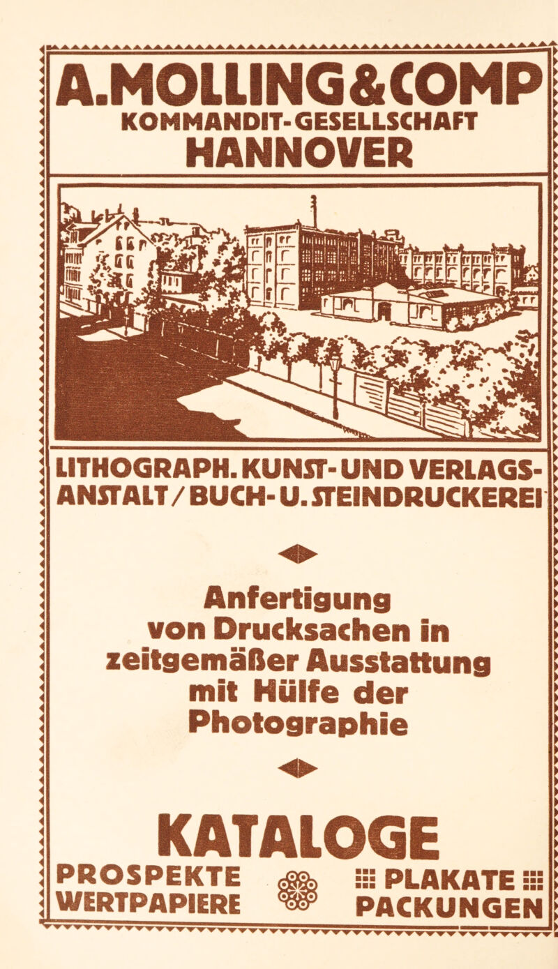 A.MOLUNG&COMP KOMMANDITGESELLSCHAFT HANNOVER LITHOGRAPH. KUNST- UND VERLAGS- ANSTALT/ BUCH- U. STEINDRUCKEREI Anfertigung von Drucksachen in zeitgemäßer Ausstattung mit Hülfe der Photographie KATALOGE PROSPEKTE !•: PLAKATE::: WERTPAPIERE w PACKUNGEN