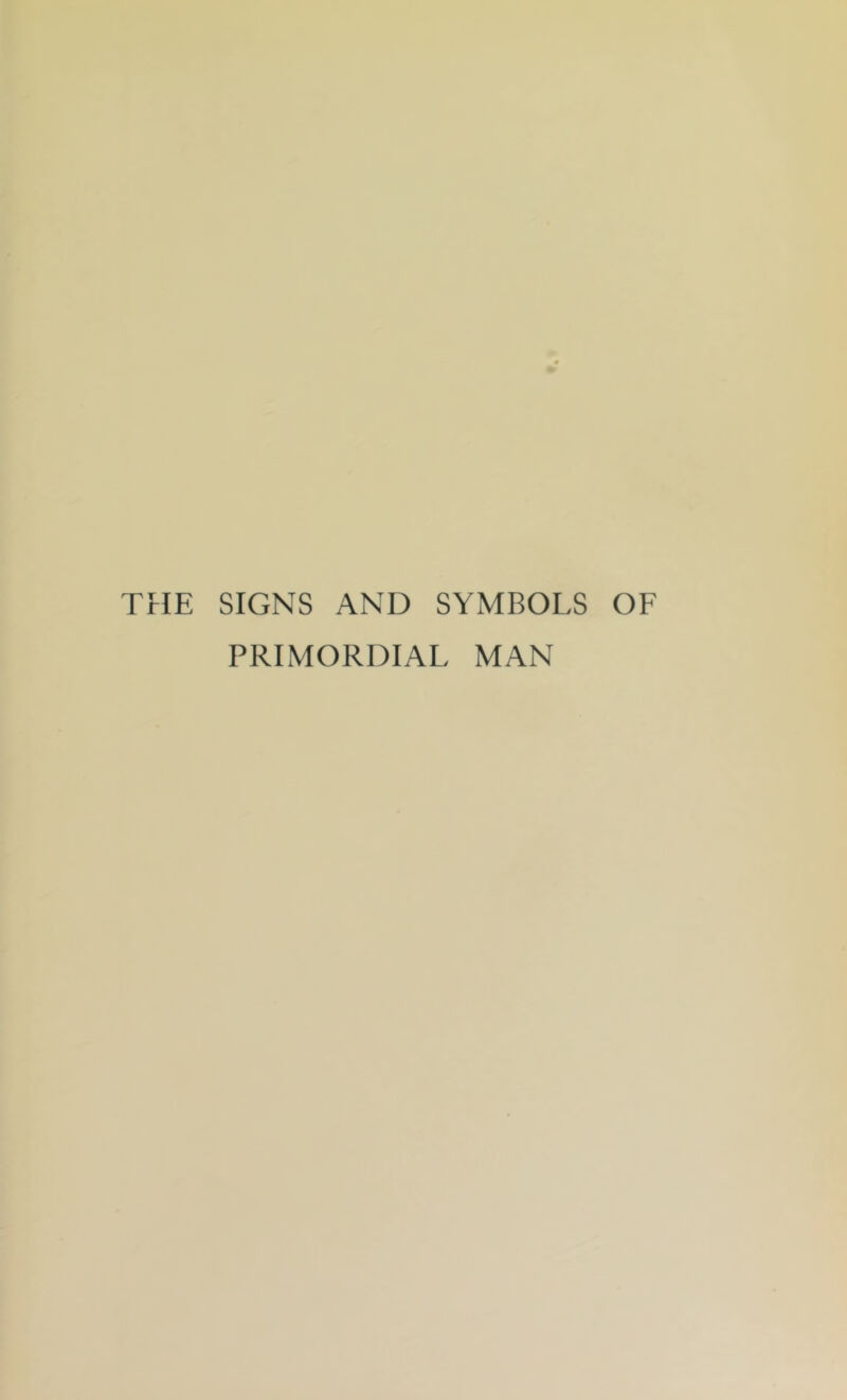 TFIE SIGNS AND SYMBOLS OF PRIMORDIAL MAN