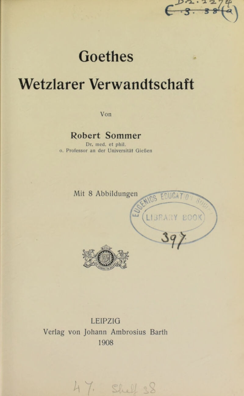 Wetzlarer Verwandtschaft Von Robert Sommer Dr. med. et phil. o. Professor an der Universität Gießen LEIPZIG Verlag von Johann Ambrosius Barth