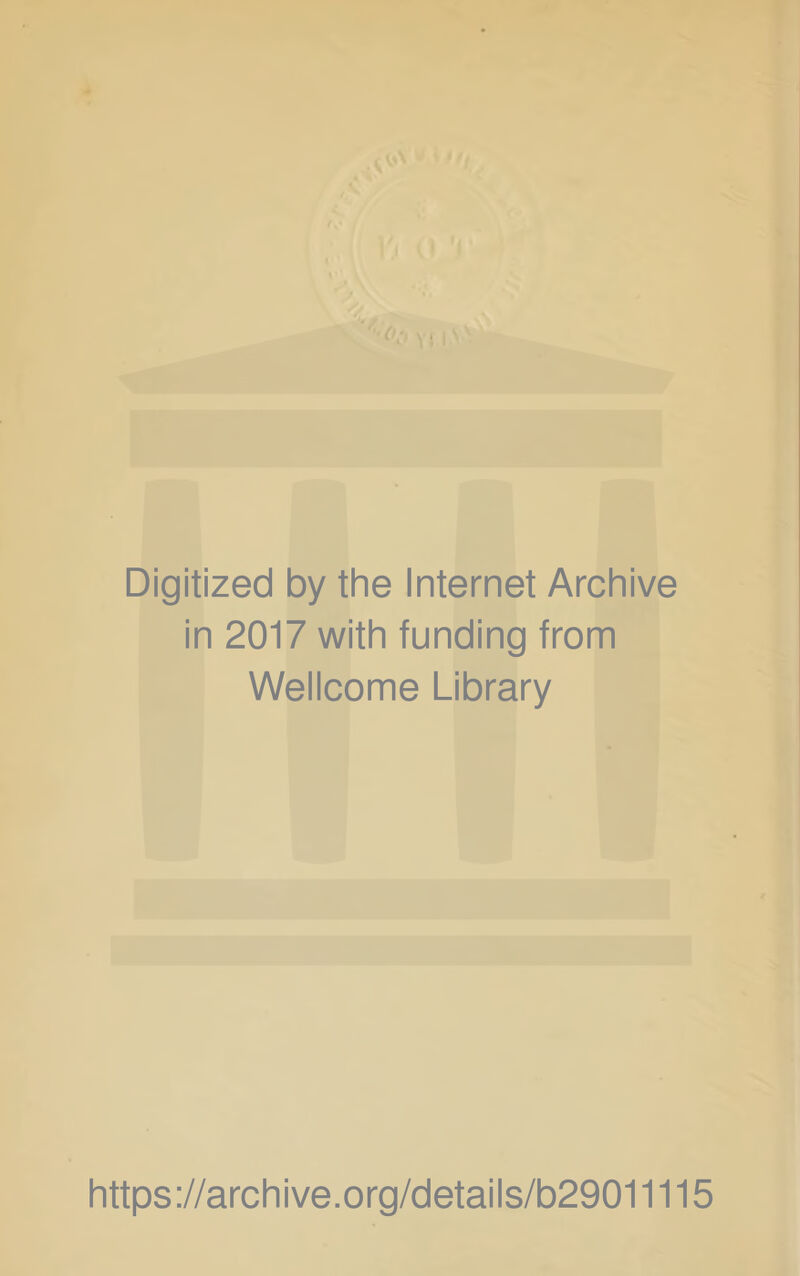 * M1^ Digitized by the Internet Archive in 2017 with funding from Wellcome Library https ;//arch ive.org/details/b29011115