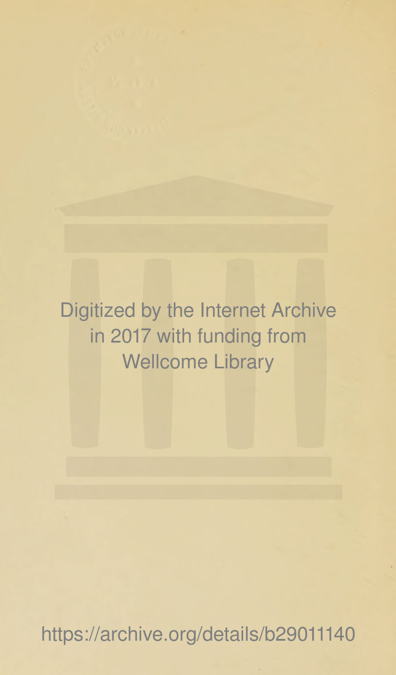 Digitized by the Internet Archive in 2017 with funding from Wellcome Library https://archive.org/details/b29011140