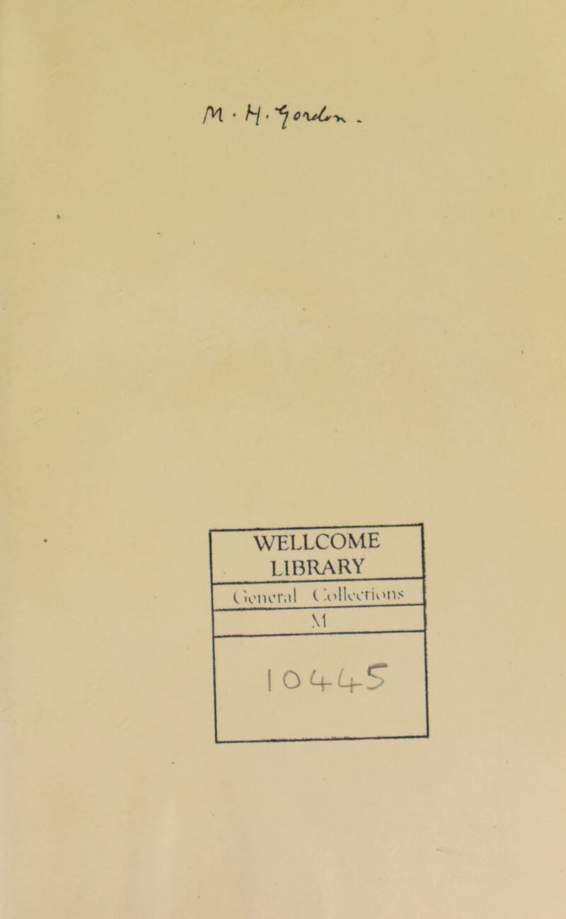 /M • . WELLCOME LIBRARY (.'•onor.il C’.ollocrions M