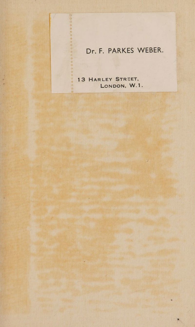 Dr. F. PARKES WEBER. 13 HARLEY STREET, LONDON, W.1.