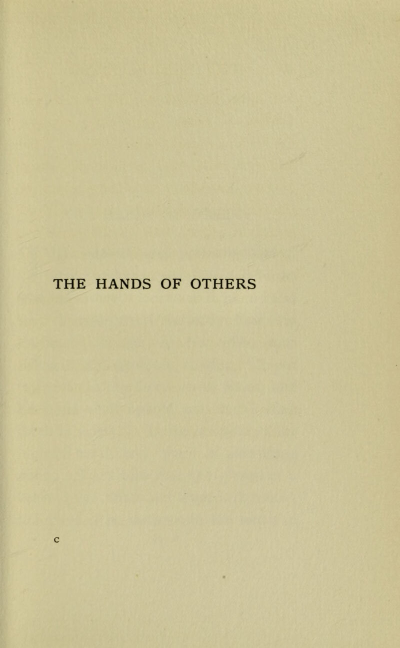 THE HANDS OF OTHERS