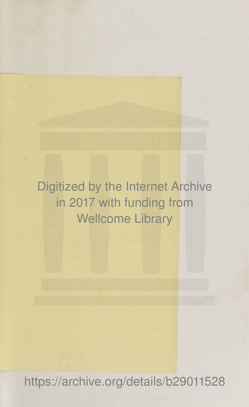 f Digitized by the Internet Archive in 2017 with funding from Wellcome Library https://archive.org/details/b29011528