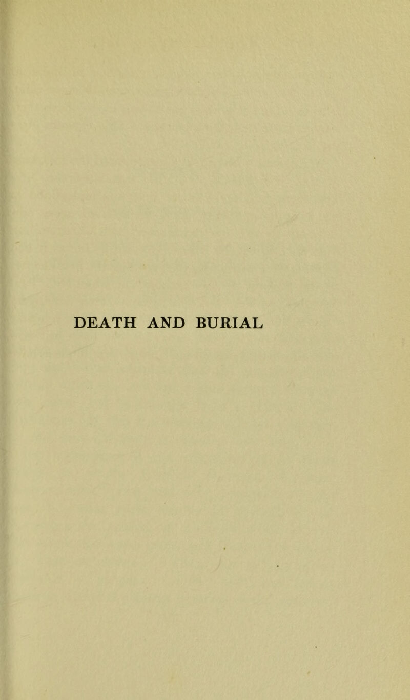 DEATH AND BURIAL