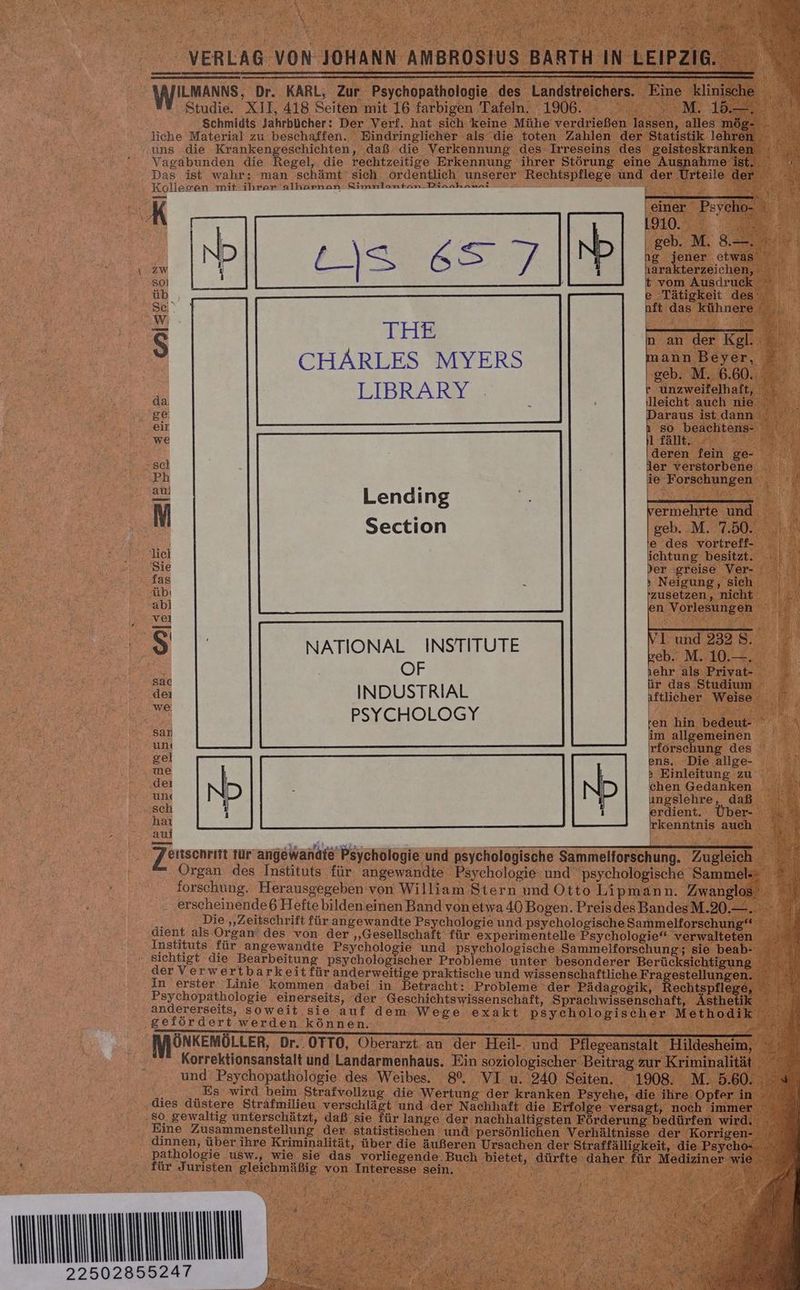 ILMANNS, Dr. KARL; Zur Psychopathologie des Landstreichers. Eine klinische Studie. XII, 418 Seiten mit 16 farbigen Tafeln. 1906. Be a. Schmidts Jahrbücher: Der Verf. hat sich keine Mühe verdrießen lassen, alles mög- - liche Material zu beschaffen. Eindringlieher als die toten Zahlen der Statistik lehren uns die Krankengeschichten, ‚daß die Verkennung des Irreseins des geisteskranken Vagabunden die Regel, die rechtzeitige Erkennung ihrer Störung eine Ausnahme‘ist. Das ist wahr: man schämt sich ‘ördentlich unserer Rechtspflege und der Urteile der Kollevren mit ihrer alharnan Simnlantan _Riaahanar B . a Er K einer Psycho- 1910. | geb. M. 8.—. f SE & > Y. v jener etwas 1 arakterzeichen, ) vom Ausdruck \.ZW 801 üb | N des Se‘ ft das kühnere W S THe ra der Kgl. mann Beyer, CHARLES MYERS geb. M. 6.60. LIBRARY r unzweifelhaft, da. leicht auch nie ge araus ist. dann eir so beachtens- we 1 fällt. deren fein ge- sc} ler verstorbene Ph ie Forschungen au L M M , 8 Vermeiun: und Section geb. M. 7.50. ' e des vortreff- liel ichtung besitzt. Sie IR greise Ver- fas Neigung, sich üb: 'zusetzen, nicht ab! n Vorlesungen # rd 2 | 2 r J, S NATIONAL INSTITUTE En OF N anie sac ir das Studium dei INDUSTRIAL ıftlicher Weise we: | PSYCHOLOGY ten hin bedeut- san im allgemeinen uni rforschung des gel ens.. Die .allge- ne » Einleitung zu dei | | chen Gedanken un D ungslehre, daß sch i I rdient. Über- haı Tkenntnis auch auf Zeusenmm für’ angewandte Psychologie und psychologische Sammelforschung. Zugleich Organ des Instituts für angewandte Psychologie und psychologische Sammel: forschung. Herausgegeben von William Stern und Otto Lipmann. Zwanglos erscheinende 6 Hefte bildeneinen Band von etwa 40 Bogen. Preisdes BandesM.20.—. i Die „Zeitschrift für angewandte Psychologie und psychologische Sammelforschung“ dient als Organ‘ des von der „Gesellschaft für experimentelle Psychologie“ verwalteten Instituts für angewandte Psychologie und psychologische Sammelforschung; sie beab- sichtigt die Bearbeitung psychologischer Probleme unter besonderer Berücksichtigung der Verwertbarkeitfür anderweitige praktische und wissenschaftliche Fragestellungen. In erster Linie kommen. dabei in Betracht: Probleme ‘der Pädagogik, Rechtspflege, Psychopathologie einerseits, der Geschichtswissenschaft, Sprachwissenschaft, Ästhetik andererseits, soweit sie auf dem Wege exakt psychologischer Methodik gefördert werden können. IMÖNKEMÖLLER, Dr..OTTO, Oberarzt. an der Heil- und Pflegeanstalt Hildesheim, Korrektionsanstalt und Landarmenhaus. Ein soziologischer Beitrag zur Kriminalität a und Psychopathologie des Weibes. 8%. VI u. 240 Seiten. 1908. M.5.60. 4 # „Es wird beim Strafvollzug die Wertung der kranken Psyche, die ihre Opfer in . | dies düstere Strafmilieu verschlägt und der Nachhaft die Erfolge versagt, noch immer so gewaltig unterschätzt, daß sie für lange der nachhaltigsten Förderung bedürfen wird. Eine Zusammenstellung der statistischen und’ persönlichen Verhältnisse der Korrigen- dinnen, über ihre Kriminalität, über die äußeren Ursachen der Straffälligkeit, die Psycho- pathologie usw., wie sie das vorliegende .Buch bietet, dürfte daher für Mediziner wie . für Juristen gleichmäßig von Interesse sein. 5 MUMMINNUN 225028595 u. F h ” N r x h A Bl, 3 17 » R v I 3
