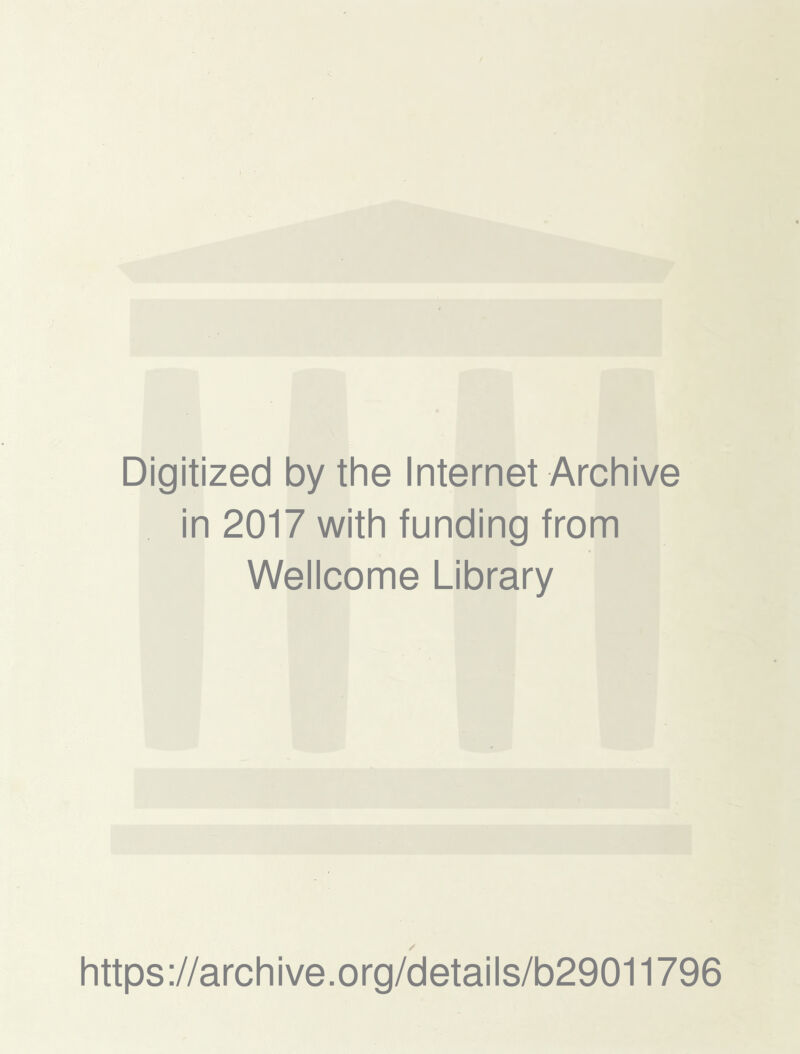 Digitized by the Internet Archive in 2017 with funding from Wellcome Library https://archive.org/details/b29011796