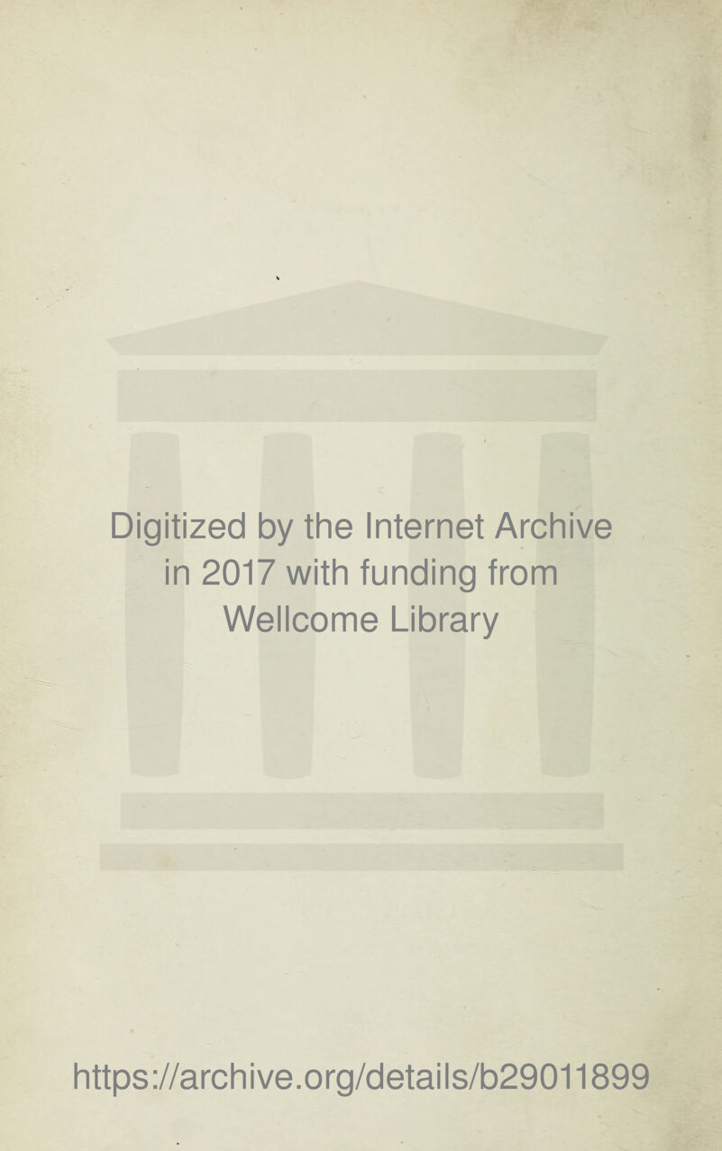 Digitized by the Internet Archive in 2017 with funding from Wellcome Library https://archive.org/details/b29011899