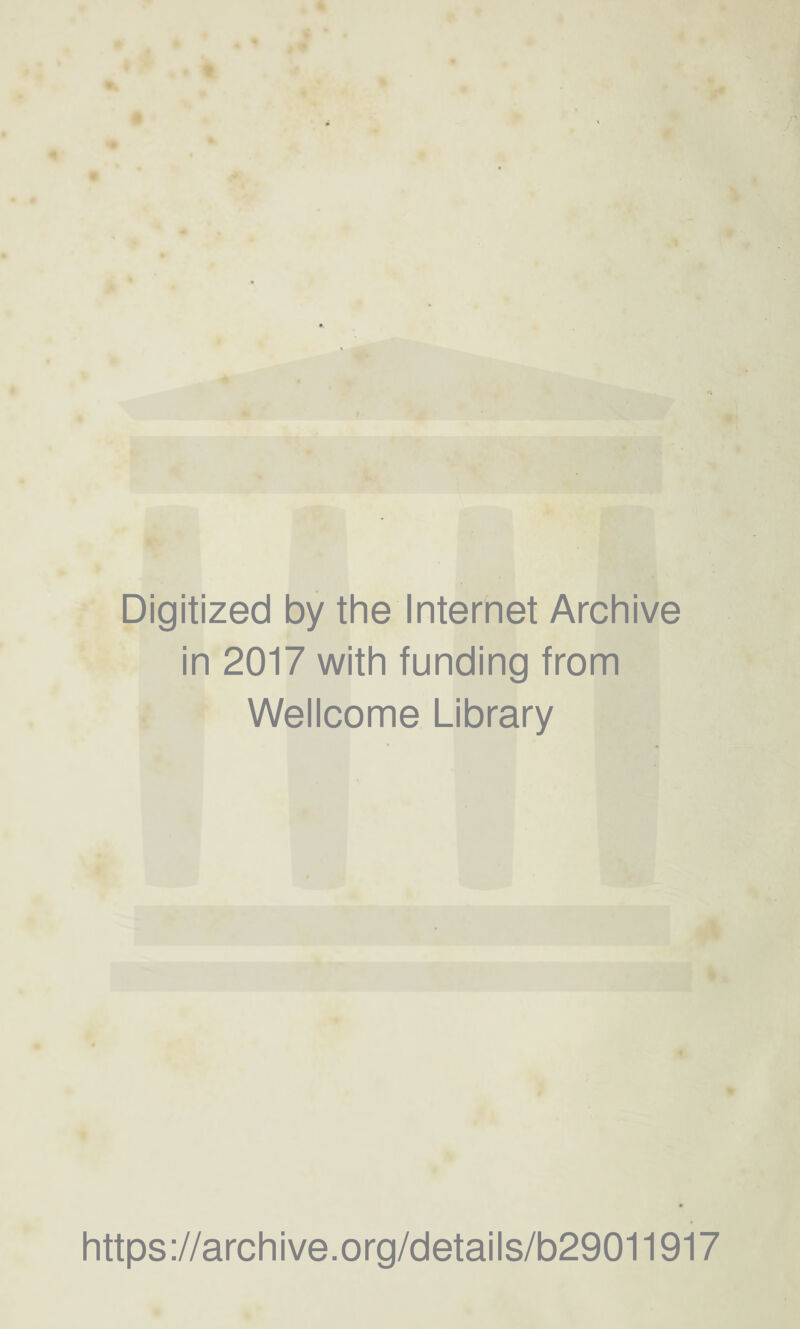 Digitized by the Internet Archive in 2017 with funding from Wellcome Library https://archive.org/details/b29011917