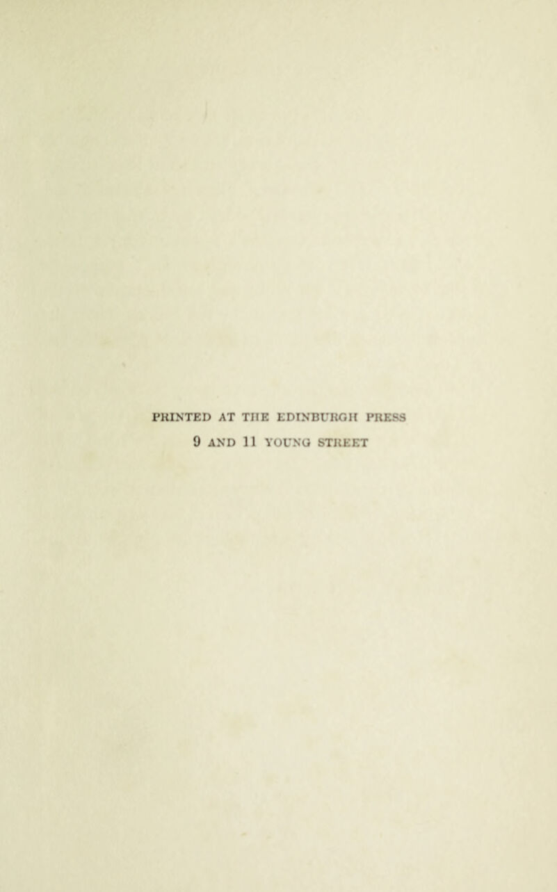 PRINTED AT THE EDINBURGH PRESS 9 AND 11 YOUNG STREET