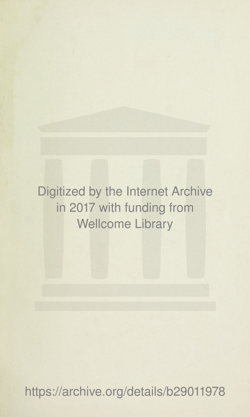 Digitized by the Internet Archive in 2017 with funding from Wellcome Library https://archive.org/details/b29011978