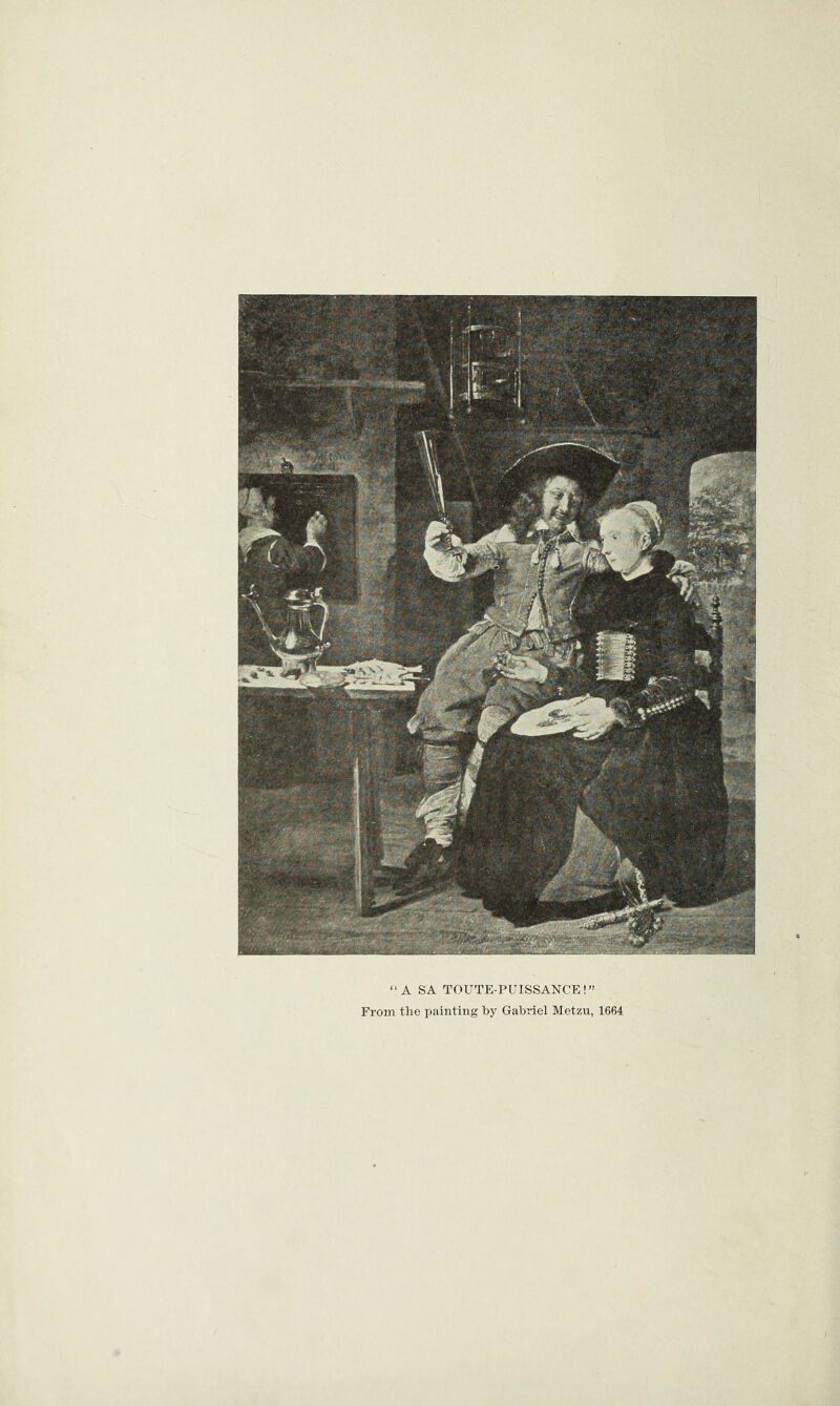 “A SA TOUTE-PUISSANCE!” From the painting by Gabriel Metzu, 1664