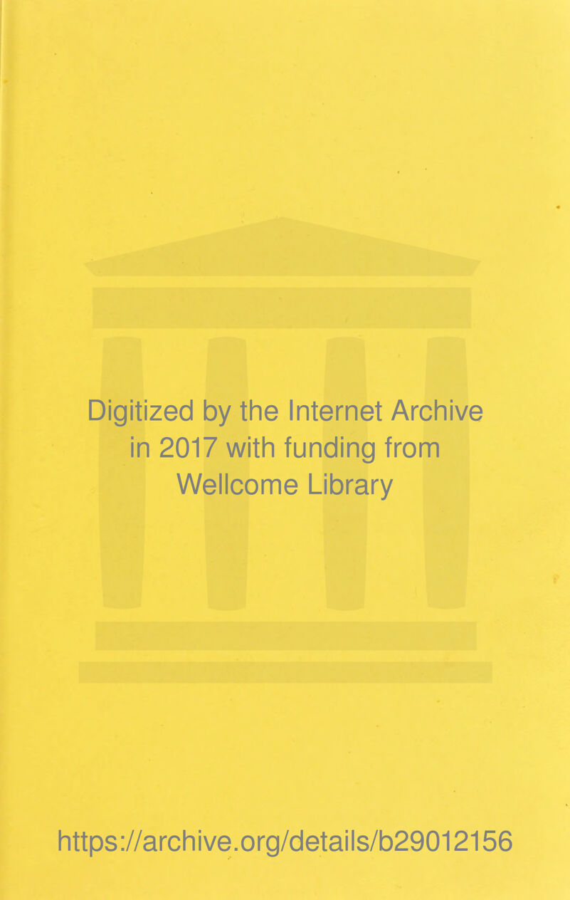 Digitized by the Internet Archive in 2017 with funding from Wellcome Library https://archive.org/details/b29012156