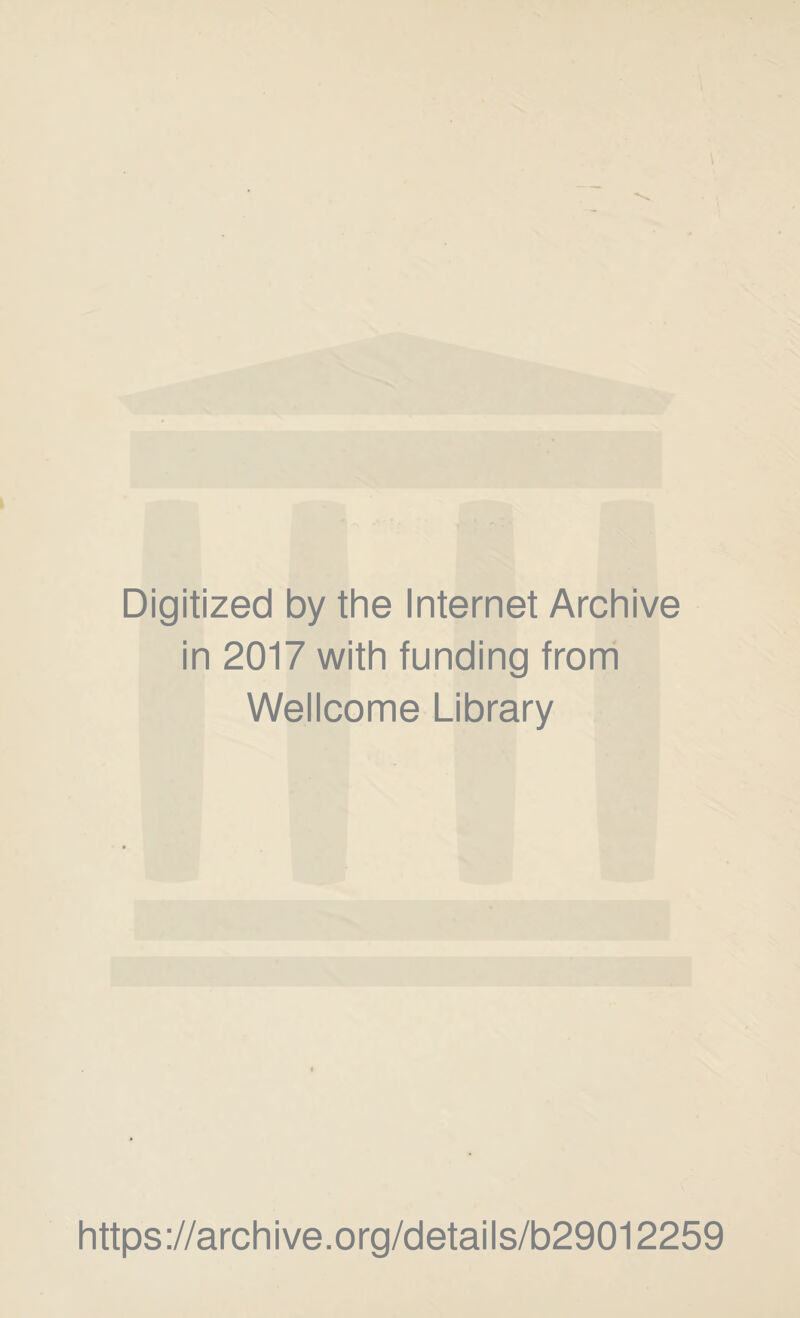 Digitized by the Internet Archive in 2017 with funding from Wellcome Library https://archive.org/details/b29012259