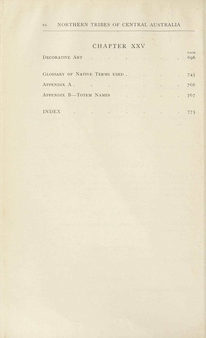 CHAPTER XXV PAGE Decorative Art ...... 696 Glossary of Native Terms used .... 745 Appendix A . . . . . . . 766 Appendix B—Totem Names . . . .767 INDEX ....... 775