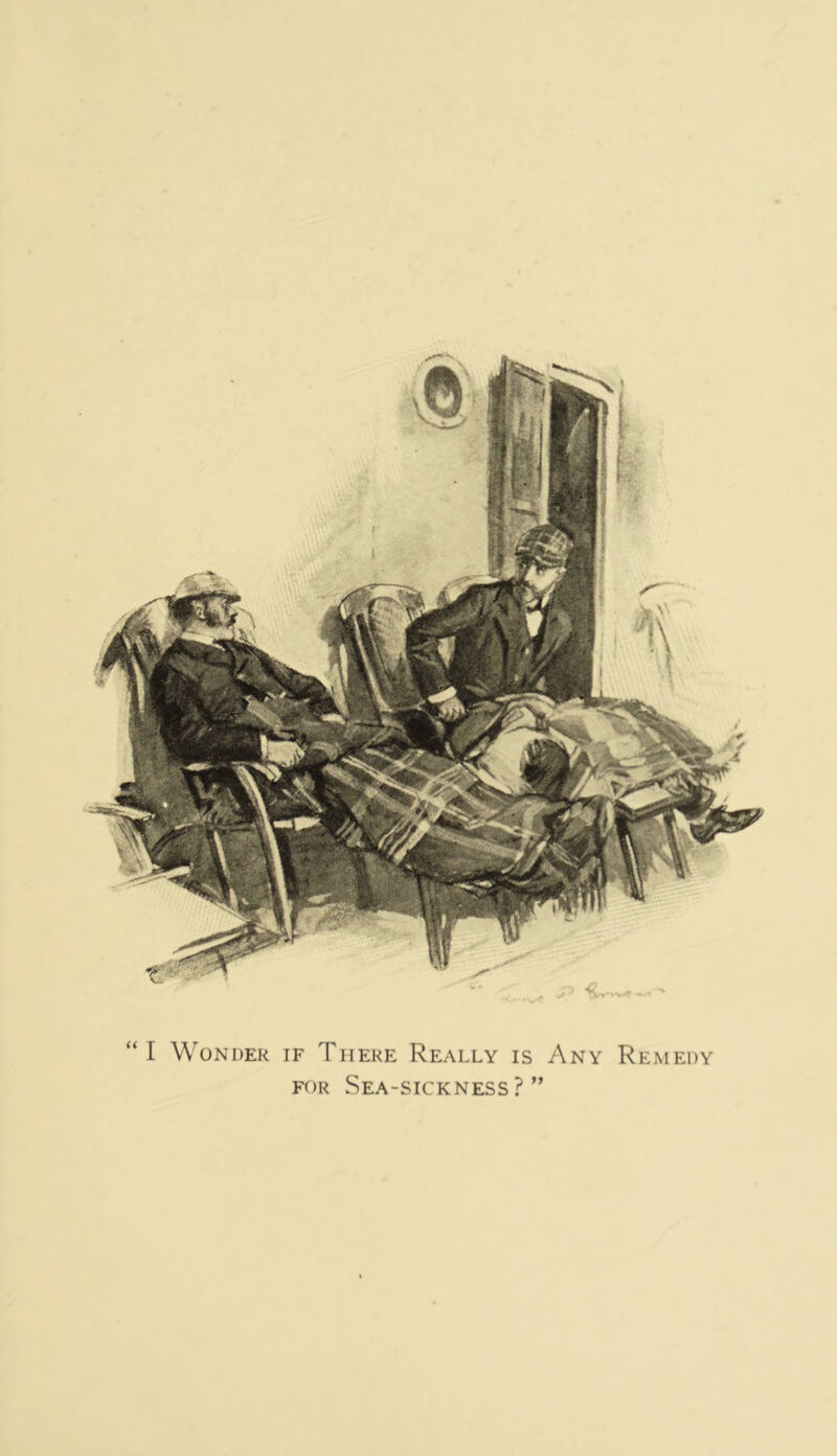 “I Wonder if There Really is Any Remedy FOR Sea-sickness?”