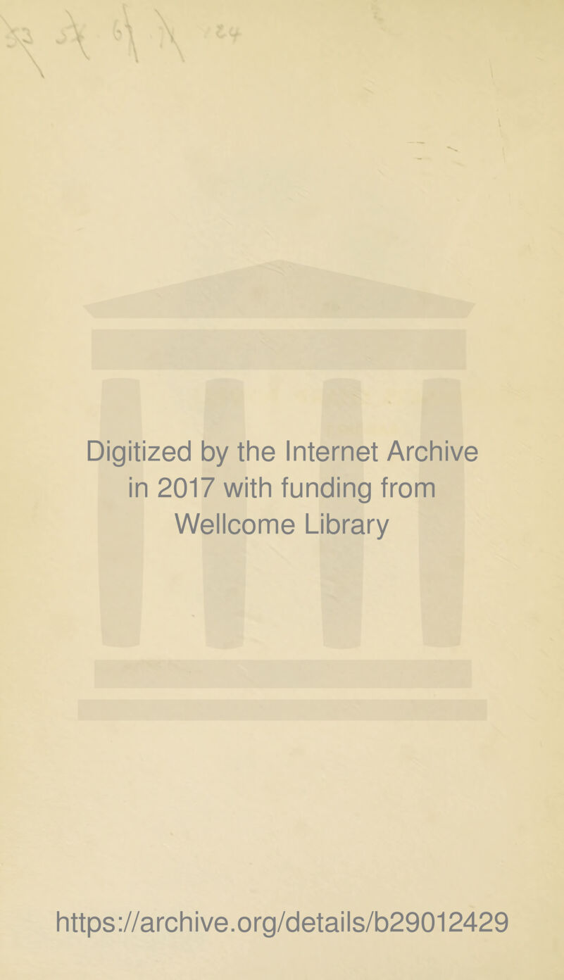 Digitized by the Internet Archive in 2017 with funding from Wellcome Library https ://arch i ve. o rg/d etai Is/b29012429