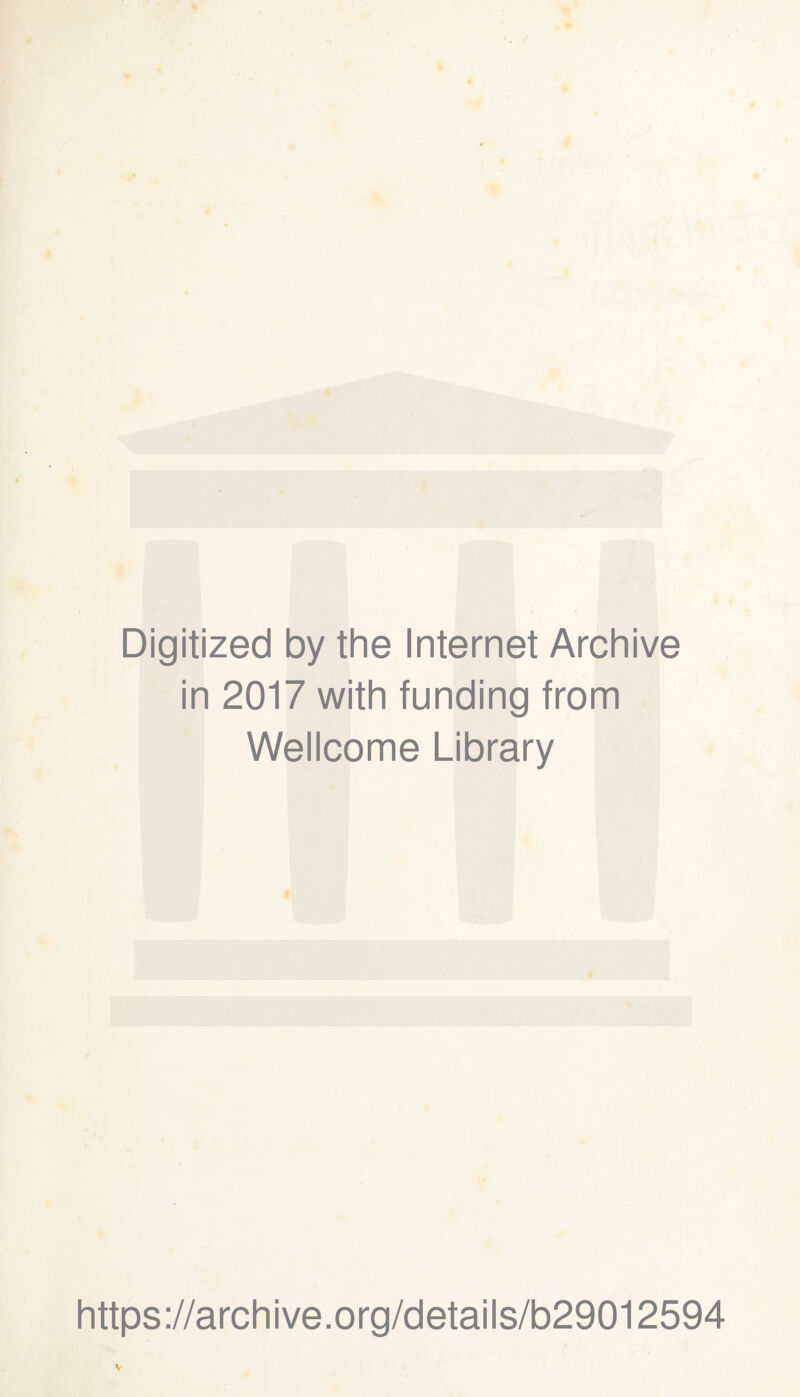 Digitized by the Internet Archive in 2017 with funding from Wellcome Library https://archive.org/details/b29012594