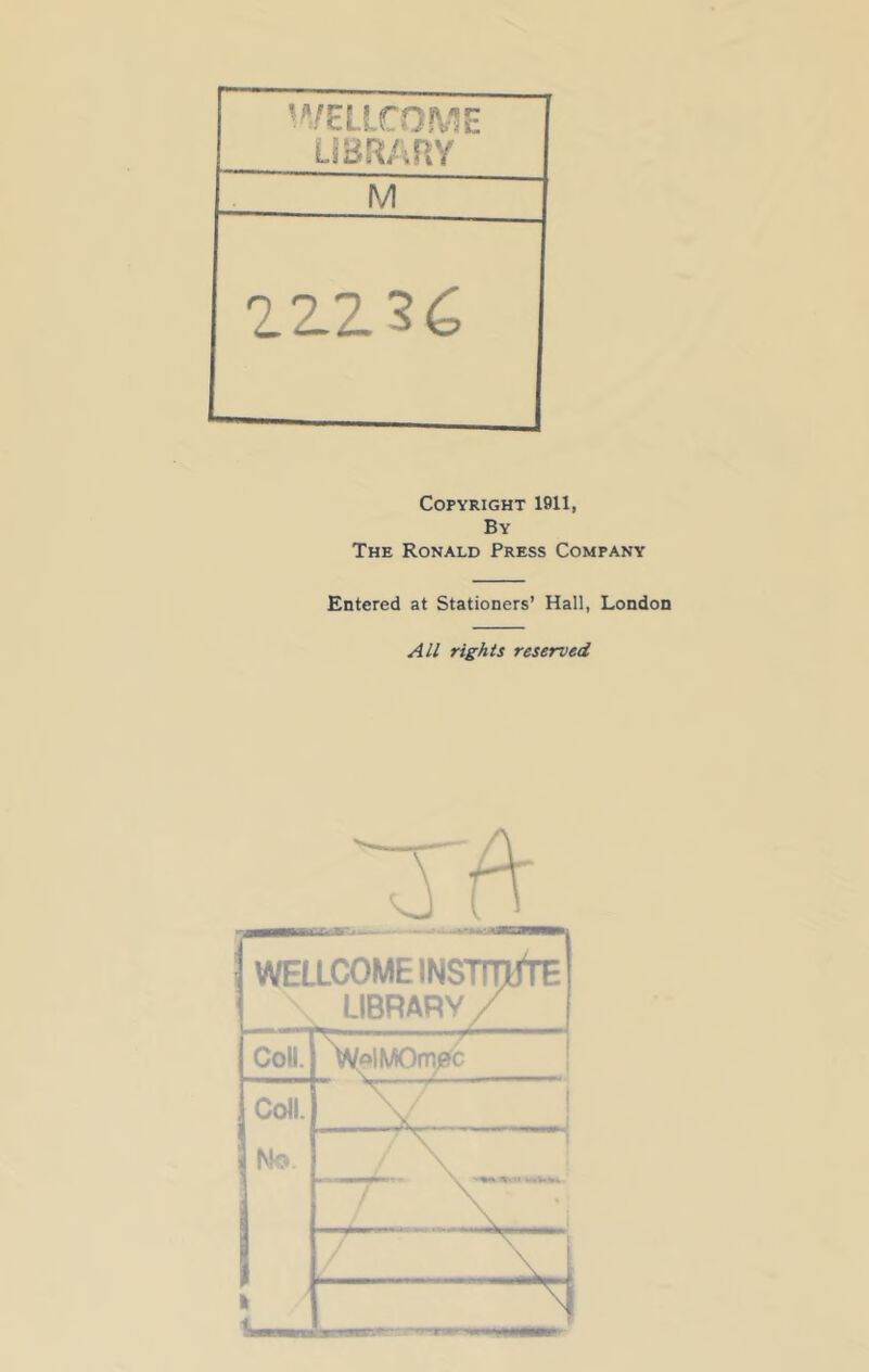 ’/EUCOME LiBRAny M ZZZ'^C Copyright 1911, By The Ronald Press Company Entered at Stationers’ Hall, London All rights reserved mLCOMEINSTITOTE LIBRARY/ Coy. Coll. \ 1 \. No \ \ \. Zl’ V _ \j k 1