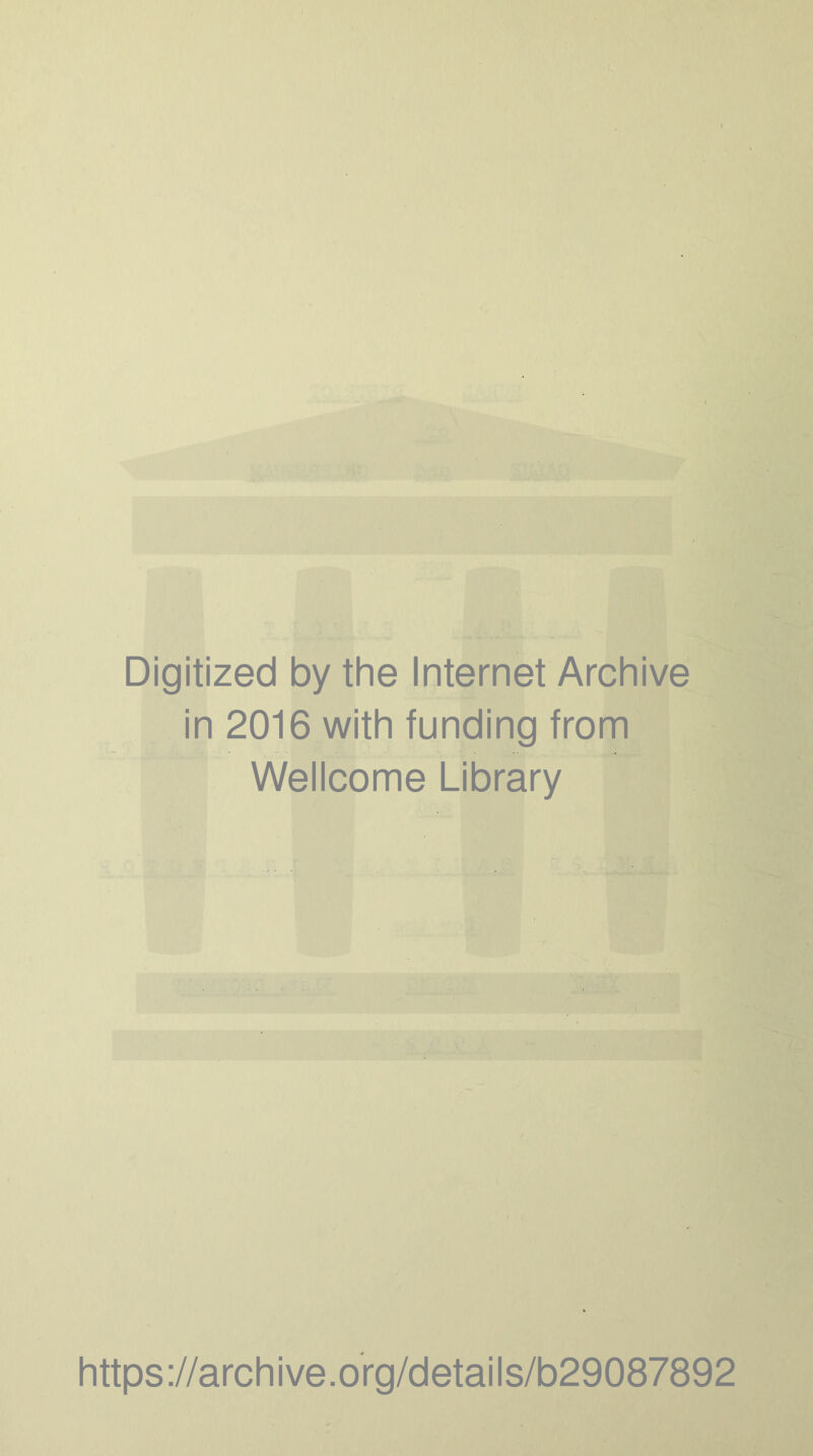 Digitized by the Internet Archive in 2016 with funding from Wellcome Library https://archive.org/details/b29087892