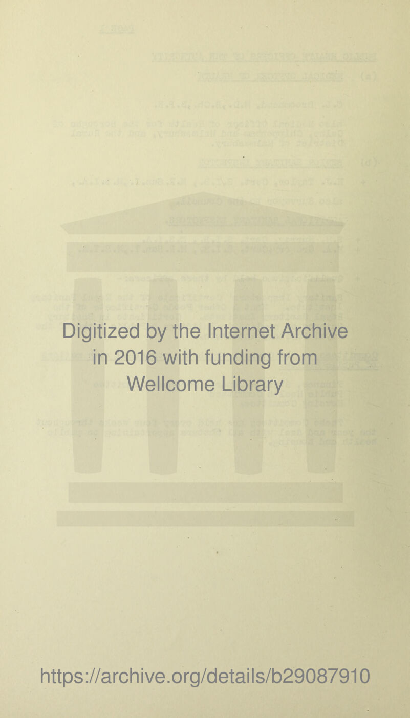 J < 1»» Mr: Digitized by the Internet Archive in 2016 with funding from Wellcome Library •, 1 1' t ’ ■ : 1' ■'( '' .'Viv, ■■ https://archive.org/details/b29087910