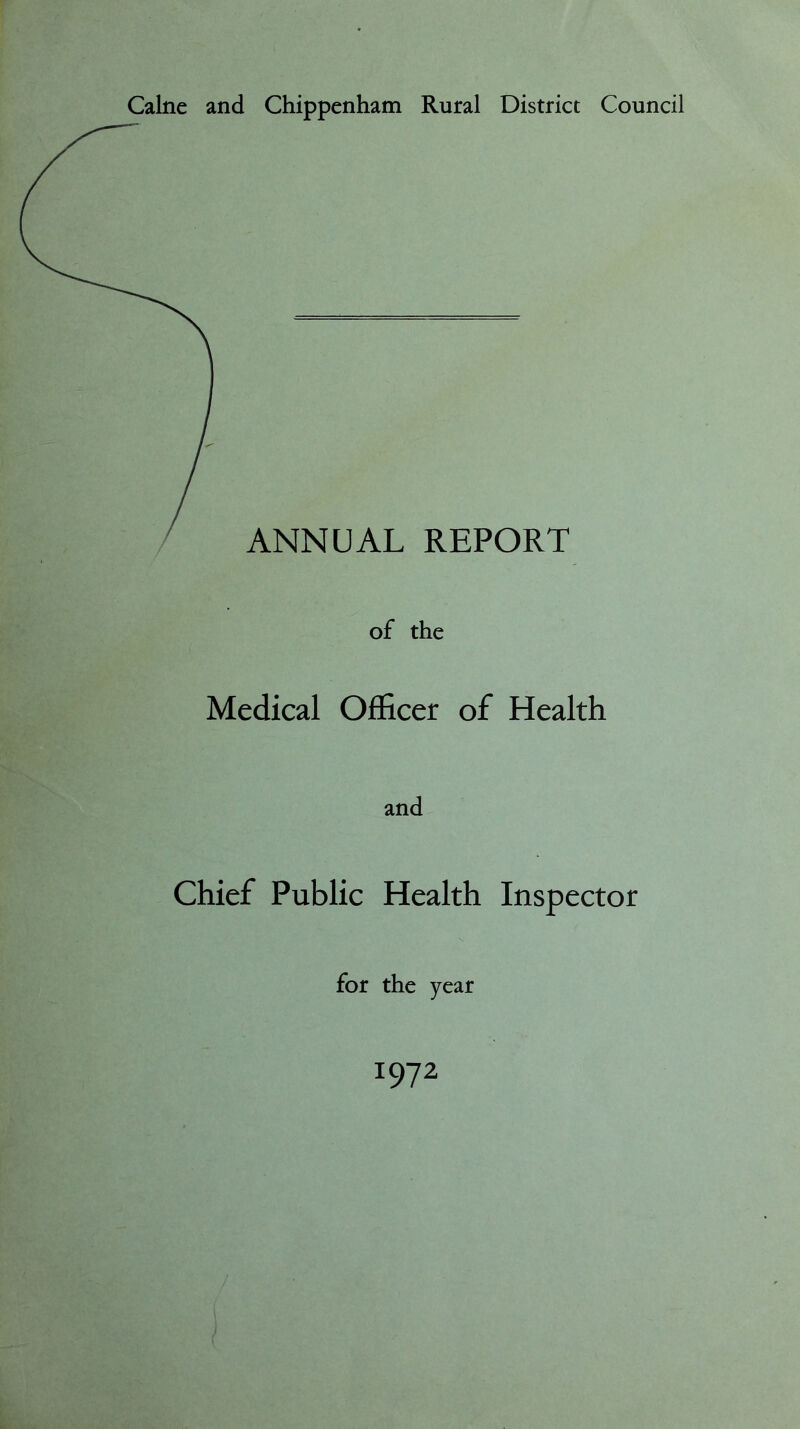 Caine and Chippenham Rural District Council ANNUAL REPORT of the Medical Officer of Health and Chief Public Health Inspector