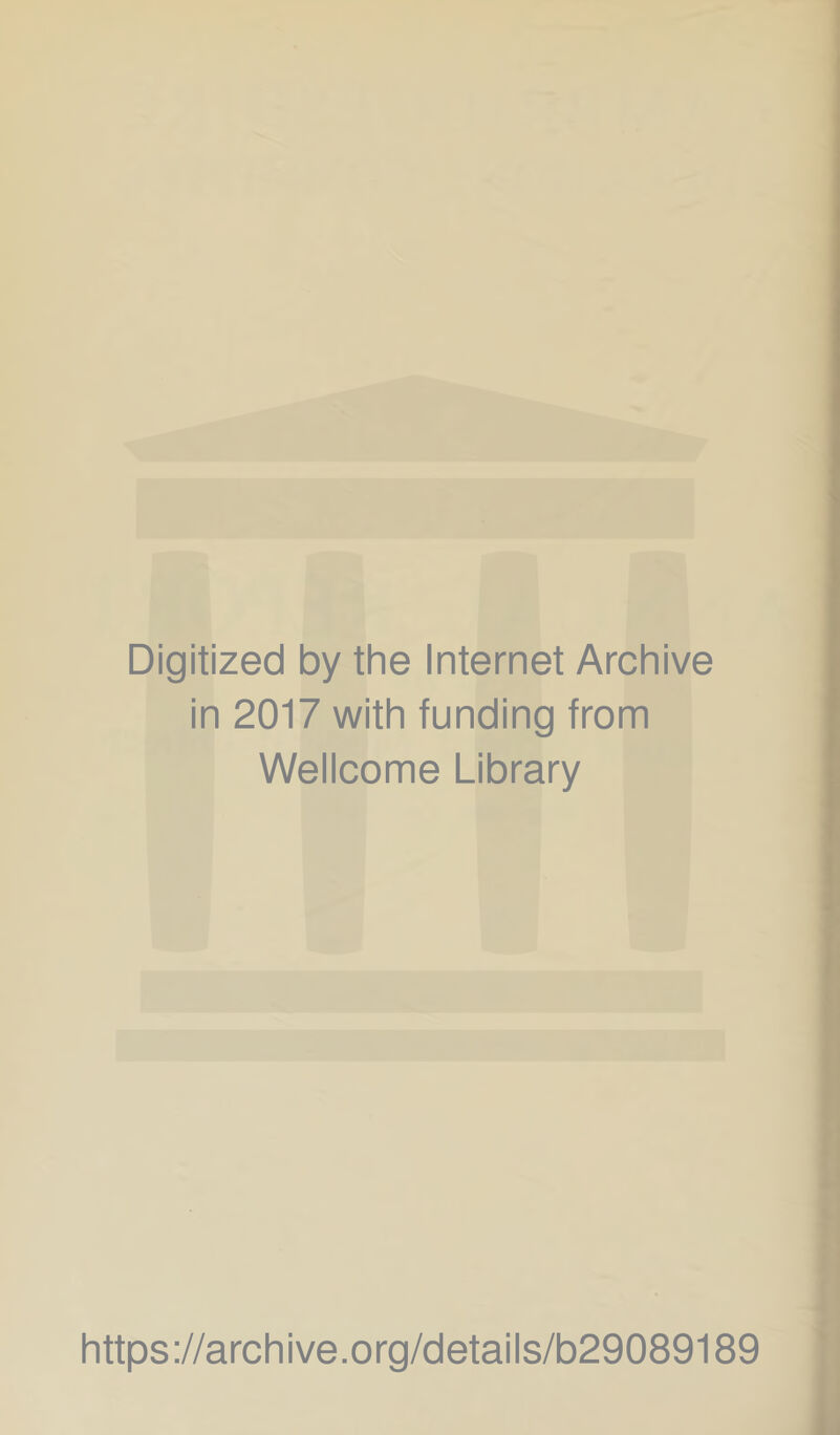 Digitized by the Internet Archive in 2017 with funding from Wellcome Library https://archive.org/details/b29089189