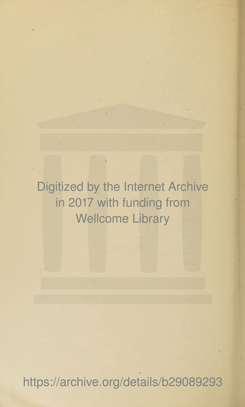 Digitized by the Internet Archive in 2017 with funding from Wellcome Library https://archive.org/details/b29089293