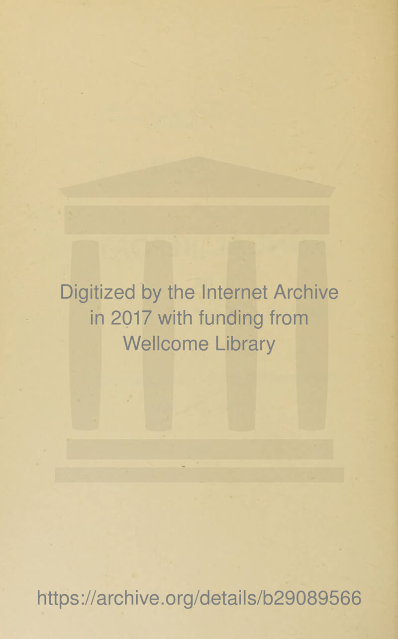 Digitized by the Internet Archive in 2017 with funding from Wellcome Library https://archive.org/details/b29089566