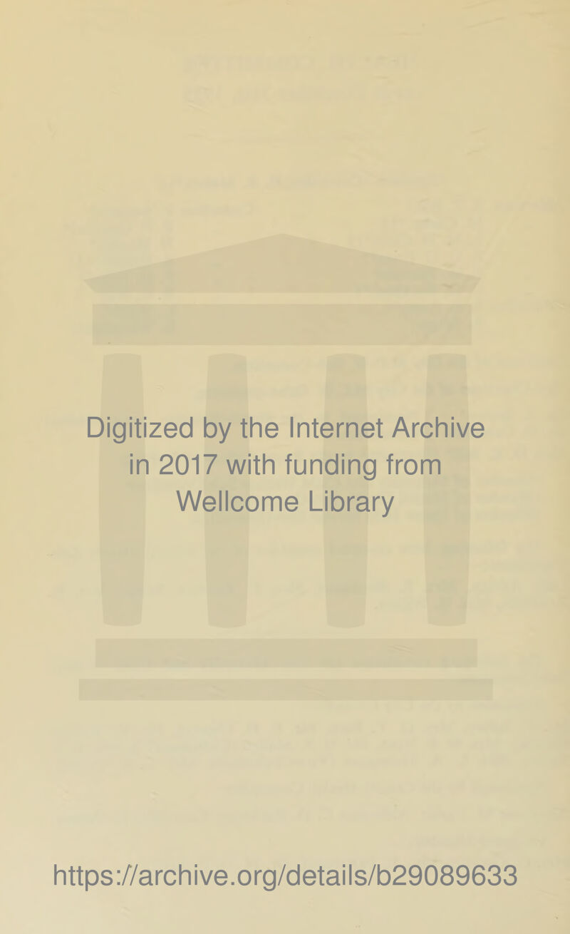 Digitized by the Internet Archive in 2017 with funding from Wellcome Library https://archive.org/details/b29089633