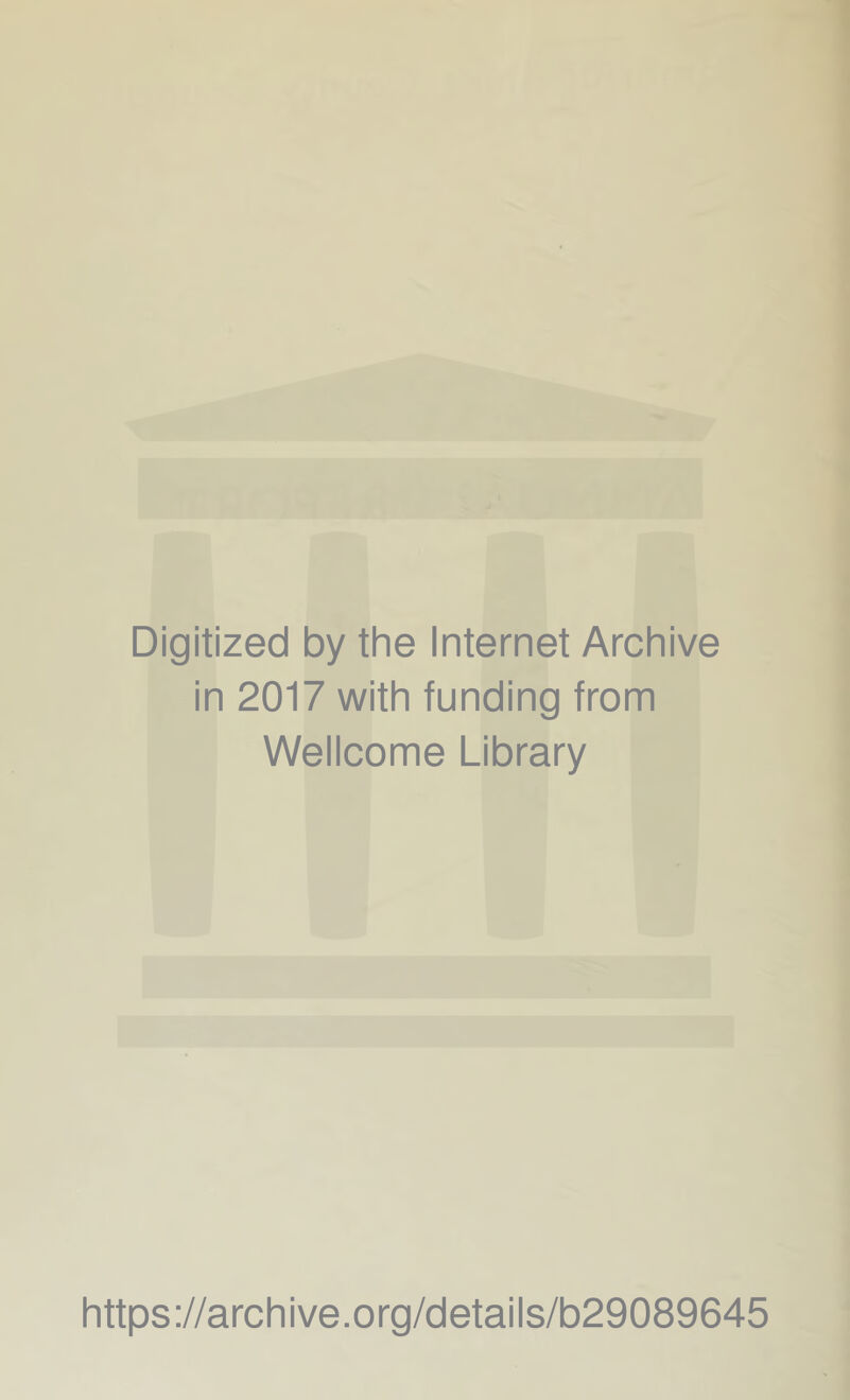 Digitized by the Internet Archive in 2017 with funding from Wellcome Library https://archive.org/details/b29089645