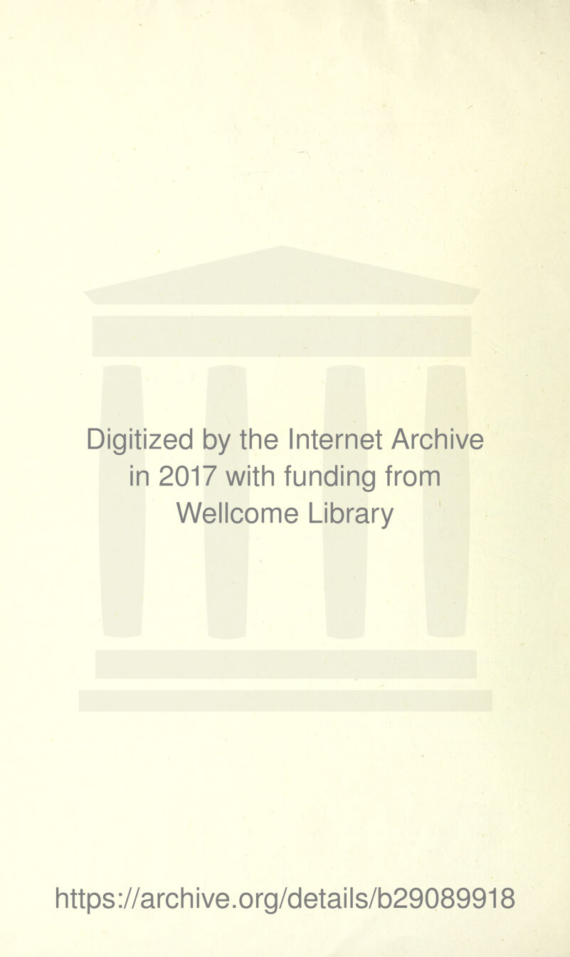 Digitized by the Internet Archive in 2017 with funding from Wellcome Library https://archive.org/details/b29089918