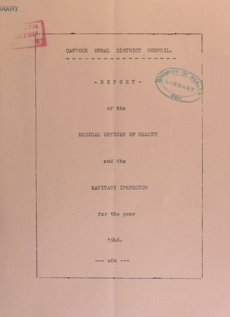 -REPORT- of the MEDICAL OFFICER OF HEALTH and the SANITARY INSPECTOR for the year 1 946. 0O0 /