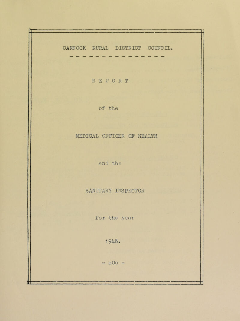 CAMOGK RURAL DISTRICT COUirciL, REPORT of the MEDICAL OPPIGER OP HEALTH nnd the SANITARY INSPECTOR for the year 1948. - oOo -