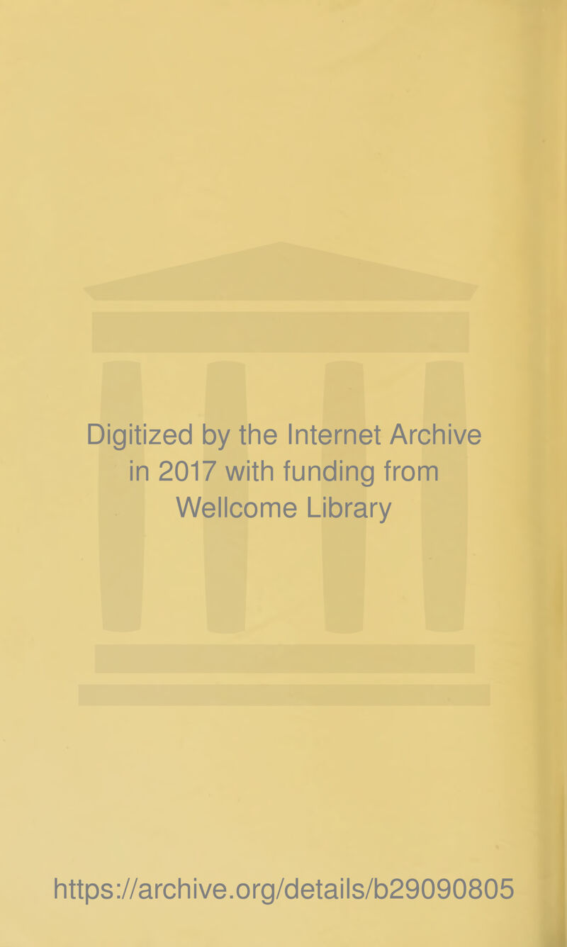 Digitized by the Internet Archive in 2017 with funding from Wellcome Library https://archive.org/details/b29090805