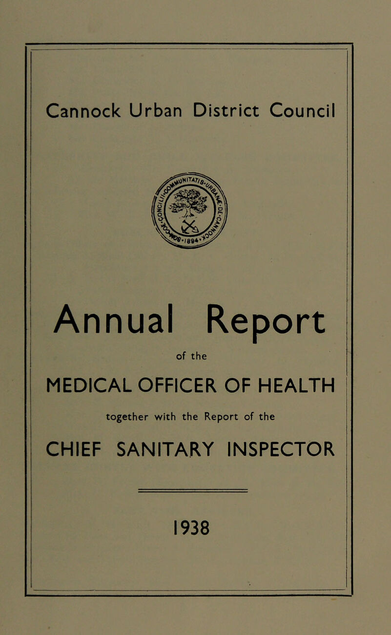 ! Annual Report of the MEDICAL OFFICER OF HEALTH together with the Report of the CHIEF SANITARY INSPECTOR 1938
