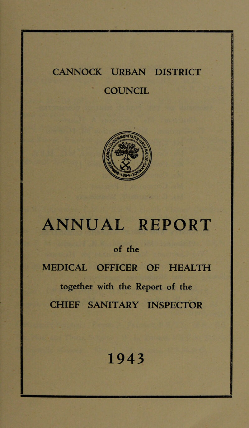 COUNCIL ANNUAL REPORT of the MEDICAL OFFICER OF HEALTH together with the Report of the CHIEF SANITARY INSPECTOR 1943