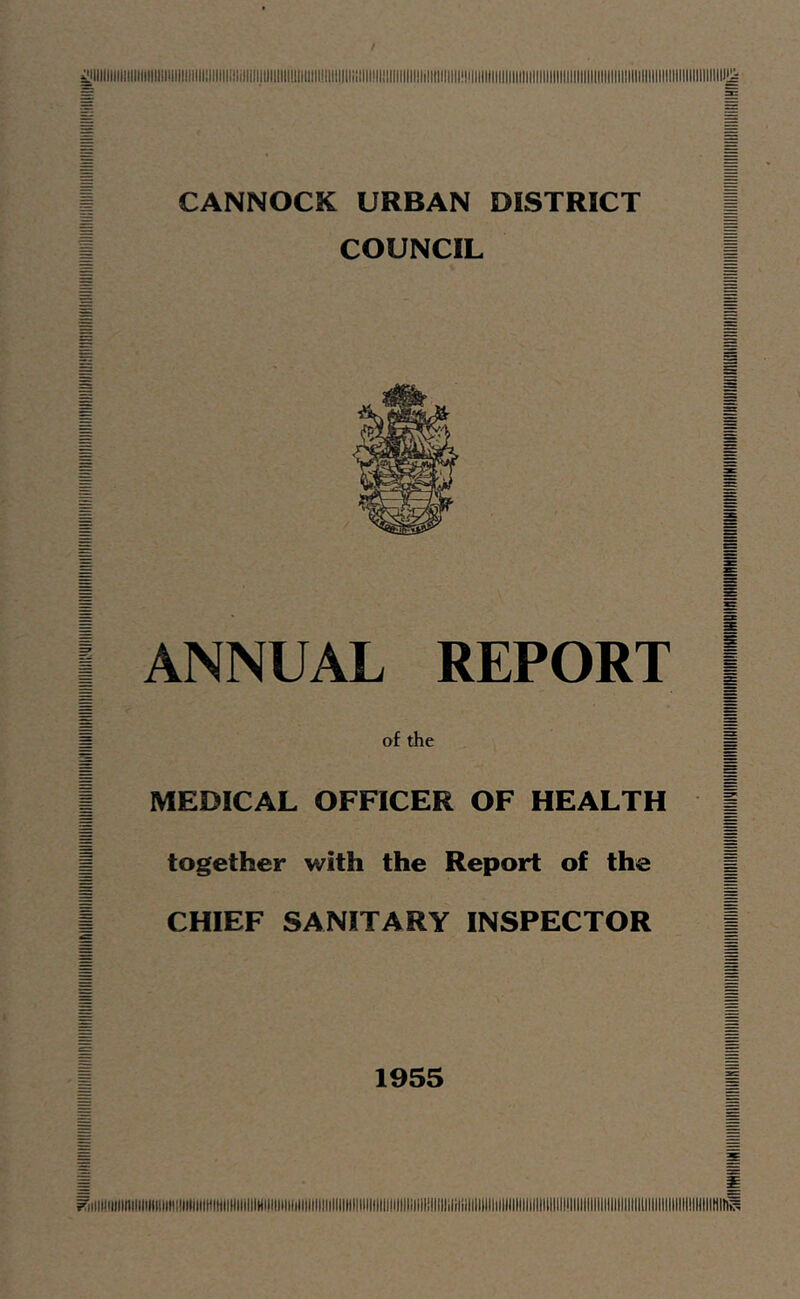 CANNOCK URBAN DISTRICT COUNCIL ANNUAL REPORT of the MEDICAL OFFICER OF HEALTH together with the Report of the CHIEF SANITARY INSPECTOR