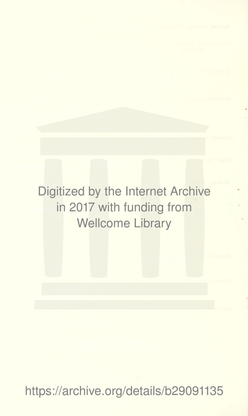Digitized by the Internet Archive in 2017 with funding from Wellcome Library https://archive.org/details/b29091135