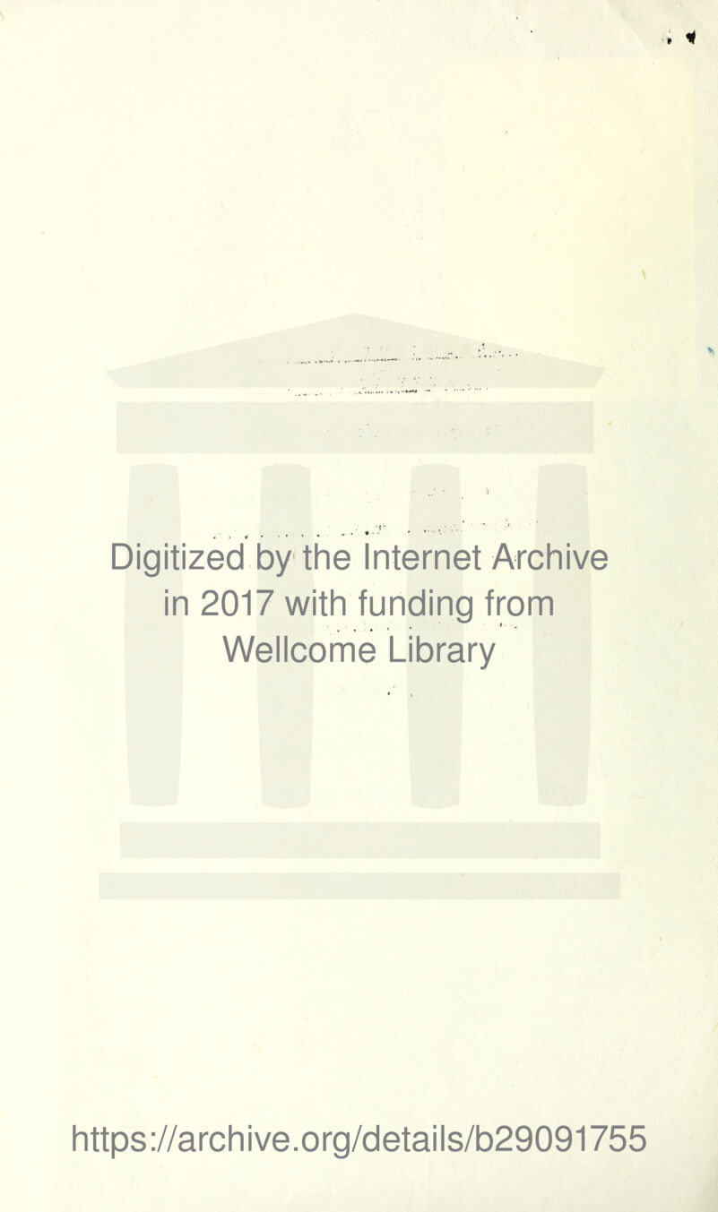 Digitized by the Internet Archive in 2017 with funding from Wellcome Library https://archive.org/details/b29091755